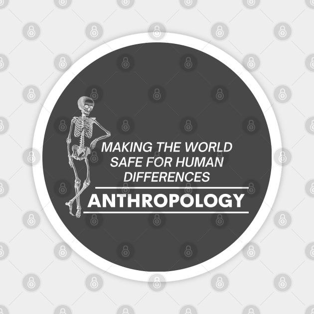 Funny Anthropology Quotes Making The World Safe For Human Differences Magnet by Mochabonk